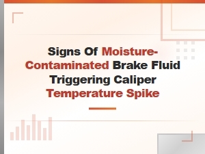 Signs of Moisture-Contaminated Brake Fluid Causing Caliper Temperature Spikes